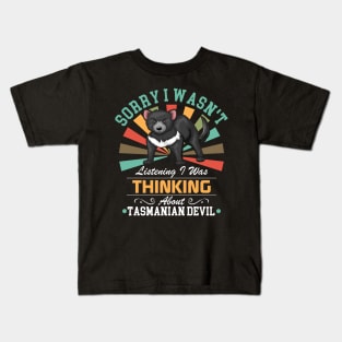 Tasmanian Devil lovers Sorry I Wasn't Listening I Was Thinking About Tasmanian Devil Kids T-Shirt